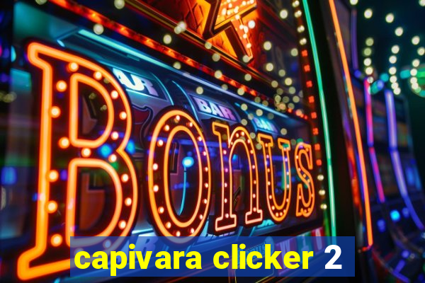 capivara clicker 2